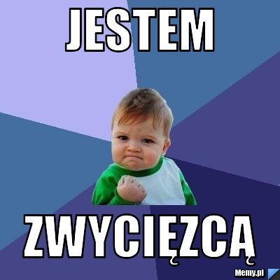 Jestem zwycięzcą