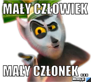 Mały człowiek Mały członek ...