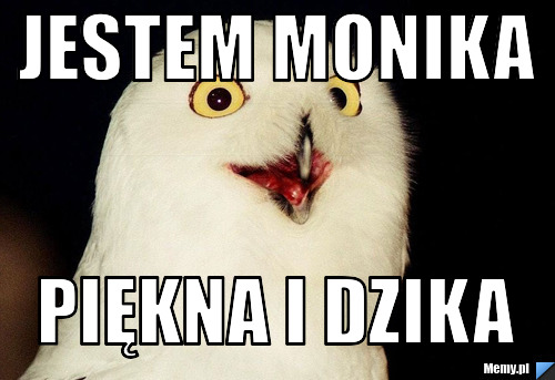 Jestem monika piękna i dzika