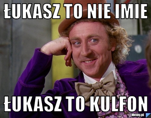 łukasz to nie imie łukasz to kulfon