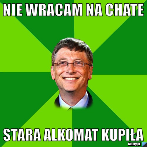 Nie wracam na chate stara alkomat kupiła