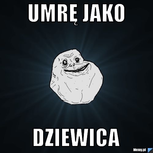 Umrę jako DZIEWICA