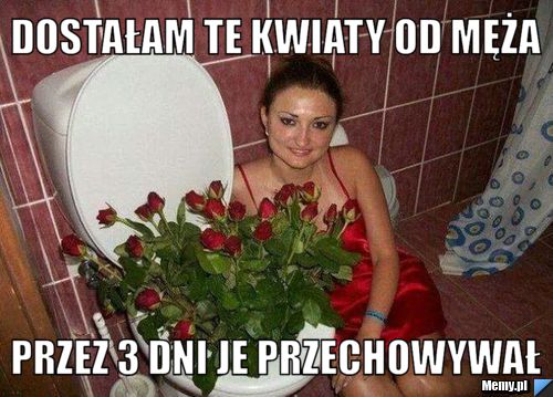 Dostałam te kwiaty od męża przez 3 dni je przechowywał