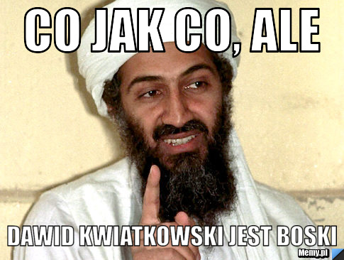 Co jak co, ale Dawid kwiatkowski jest boski